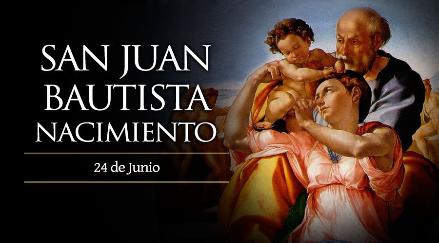 Junio 24 | Nacimiento de San Juan Bautista